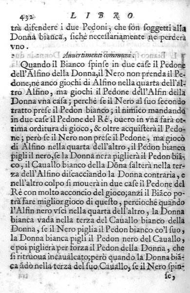 Il gioco de gli scacchi di D. Pietro Carrera diuiso in otto libri, ne' quali s'insegnano i precetti, le vscite, e i tratti posticci del gioco, e si discorre della vera origine di esso. Con due discorsi, l'vno del padre D. Gio. Battista Chèrubino, l'altro del dottor Mario Tortelli, opera non meno vtile a' professori del gioco, che diletteuole à gli studiosi per la varietà della eruditione cauata dalle tenebre dell'antichità. ...