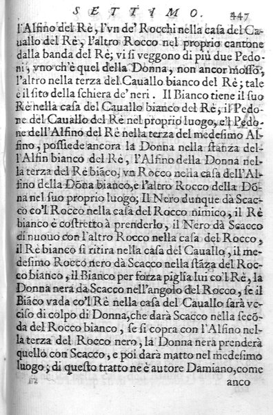 Il gioco de gli scacchi di D. Pietro Carrera diuiso in otto libri, ne' quali s'insegnano i precetti, le vscite, e i tratti posticci del gioco, e si discorre della vera origine di esso. Con due discorsi, l'vno del padre D. Gio. Battista Chèrubino, l'altro del dottor Mario Tortelli, opera non meno vtile a' professori del gioco, che diletteuole à gli studiosi per la varietà della eruditione cauata dalle tenebre dell'antichità. ...