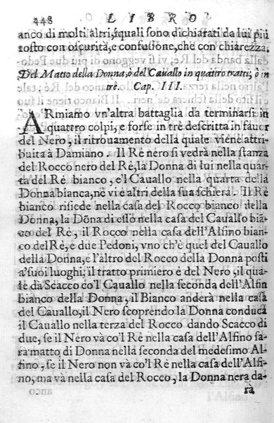 Il gioco de gli scacchi di D. Pietro Carrera diuiso in otto libri, ne' quali s'insegnano i precetti, le vscite, e i tratti posticci del gioco, e si discorre della vera origine di esso. Con due discorsi, l'vno del padre D. Gio. Battista Chèrubino, l'altro del dottor Mario Tortelli, opera non meno vtile a' professori del gioco, che diletteuole à gli studiosi per la varietà della eruditione cauata dalle tenebre dell'antichità. ...