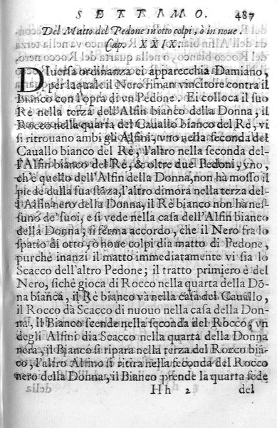 Il gioco de gli scacchi di D. Pietro Carrera diuiso in otto libri, ne' quali s'insegnano i precetti, le vscite, e i tratti posticci del gioco, e si discorre della vera origine di esso. Con due discorsi, l'vno del padre D. Gio. Battista Chèrubino, l'altro del dottor Mario Tortelli, opera non meno vtile a' professori del gioco, che diletteuole à gli studiosi per la varietà della eruditione cauata dalle tenebre dell'antichità. ...