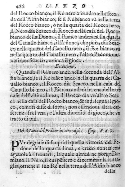 Il gioco de gli scacchi di D. Pietro Carrera diuiso in otto libri, ne' quali s'insegnano i precetti, le vscite, e i tratti posticci del gioco, e si discorre della vera origine di esso. Con due discorsi, l'vno del padre D. Gio. Battista Chèrubino, l'altro del dottor Mario Tortelli, opera non meno vtile a' professori del gioco, che diletteuole à gli studiosi per la varietà della eruditione cauata dalle tenebre dell'antichità. ...