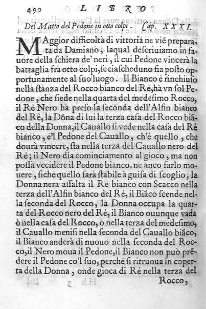 Il gioco de gli scacchi di D. Pietro Carrera diuiso in otto libri, ne' quali s'insegnano i precetti, le vscite, e i tratti posticci del gioco, e si discorre della vera origine di esso. Con due discorsi, l'vno del padre D. Gio. Battista Chèrubino, l'altro del dottor Mario Tortelli, opera non meno vtile a' professori del gioco, che diletteuole à gli studiosi per la varietà della eruditione cauata dalle tenebre dell'antichità. ...