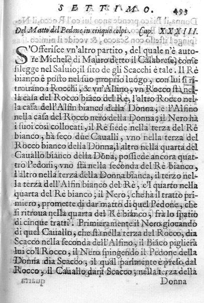 Il gioco de gli scacchi di D. Pietro Carrera diuiso in otto libri, ne' quali s'insegnano i precetti, le vscite, e i tratti posticci del gioco, e si discorre della vera origine di esso. Con due discorsi, l'vno del padre D. Gio. Battista Chèrubino, l'altro del dottor Mario Tortelli, opera non meno vtile a' professori del gioco, che diletteuole à gli studiosi per la varietà della eruditione cauata dalle tenebre dell'antichità. ...