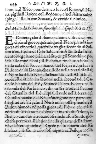 Il gioco de gli scacchi di D. Pietro Carrera diuiso in otto libri, ne' quali s'insegnano i precetti, le vscite, e i tratti posticci del gioco, e si discorre della vera origine di esso. Con due discorsi, l'vno del padre D. Gio. Battista Chèrubino, l'altro del dottor Mario Tortelli, opera non meno vtile a' professori del gioco, che diletteuole à gli studiosi per la varietà della eruditione cauata dalle tenebre dell'antichità. ...