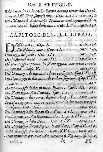 Il gioco de gli scacchi di D. Pietro Carrera diuiso in otto libri, ne' quali s'insegnano i precetti, le vscite, e i tratti posticci del gioco, e si discorre della vera origine di esso. Con due discorsi, l'vno del padre D. Gio. Battista Chèrubino, l'altro del dottor Mario Tortelli, opera non meno vtile a' professori del gioco, che diletteuole à gli studiosi per la varietà della eruditione cauata dalle tenebre dell'antichità. ...