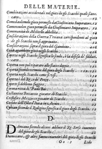 Il gioco de gli scacchi di D. Pietro Carrera diuiso in otto libri, ne' quali s'insegnano i precetti, le vscite, e i tratti posticci del gioco, e si discorre della vera origine di esso. Con due discorsi, l'vno del padre D. Gio. Battista Chèrubino, l'altro del dottor Mario Tortelli, opera non meno vtile a' professori del gioco, che diletteuole à gli studiosi per la varietà della eruditione cauata dalle tenebre dell'antichità. ...