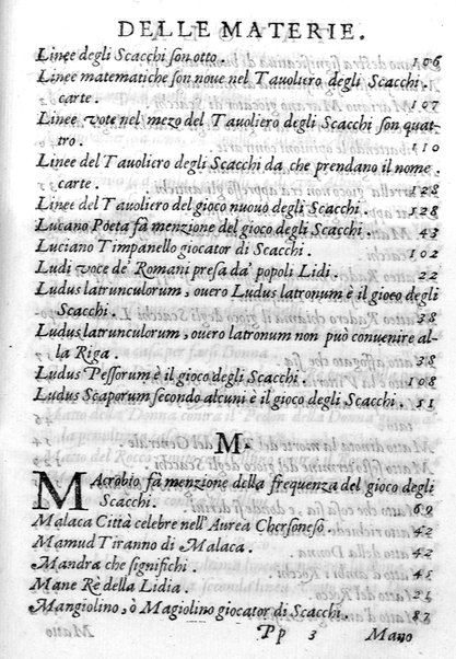 Il gioco de gli scacchi di D. Pietro Carrera diuiso in otto libri, ne' quali s'insegnano i precetti, le vscite, e i tratti posticci del gioco, e si discorre della vera origine di esso. Con due discorsi, l'vno del padre D. Gio. Battista Chèrubino, l'altro del dottor Mario Tortelli, opera non meno vtile a' professori del gioco, che diletteuole à gli studiosi per la varietà della eruditione cauata dalle tenebre dell'antichità. ...
