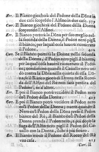 Il gioco de gli scacchi di D. Pietro Carrera diuiso in otto libri, ne' quali s'insegnano i precetti, le vscite, e i tratti posticci del gioco, e si discorre della vera origine di esso. Con due discorsi, l'vno del padre D. Gio. Battista Chèrubino, l'altro del dottor Mario Tortelli, opera non meno vtile a' professori del gioco, che diletteuole à gli studiosi per la varietà della eruditione cauata dalle tenebre dell'antichità. ...