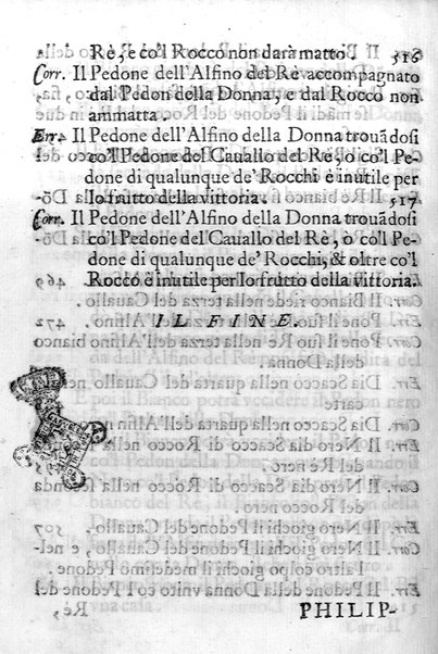 Il gioco de gli scacchi di D. Pietro Carrera diuiso in otto libri, ne' quali s'insegnano i precetti, le vscite, e i tratti posticci del gioco, e si discorre della vera origine di esso. Con due discorsi, l'vno del padre D. Gio. Battista Chèrubino, l'altro del dottor Mario Tortelli, opera non meno vtile a' professori del gioco, che diletteuole à gli studiosi per la varietà della eruditione cauata dalle tenebre dell'antichità. ...