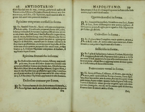 Antidotario napolitano di nuouo riformato, e corretto. Dall'almo Collegio de Spetiali, ... Oue si contengono tutte le ricette delli medicamenti, tanto semplici, quanto composti, che necessariamente deuono tenere, e mostrare nelle regie visite, tutti li spetiali di questa fidelissima città, e regno. Con vtilissime, e fruttuose annotationi. Di Giuseppe Donzelli. Napolitano. Dato in luce per il magnifico Francesco Greco di Mesagna, vno di detto Collegio, con particolar priuilegio