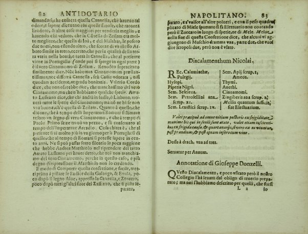 Antidotario napolitano di nuouo riformato, e corretto. Dall'almo Collegio de Spetiali, ... Oue si contengono tutte le ricette delli medicamenti, tanto semplici, quanto composti, che necessariamente deuono tenere, e mostrare nelle regie visite, tutti li spetiali di questa fidelissima città, e regno. Con vtilissime, e fruttuose annotationi. Di Giuseppe Donzelli. Napolitano. Dato in luce per il magnifico Francesco Greco di Mesagna, vno di detto Collegio, con particolar priuilegio