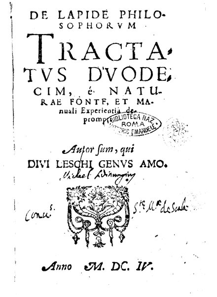 De lapide philosophorum tractatus duodecim, é naturae fonte, et manuali experientia deprompti autor sum, qui Divi Leschi Genus Amo