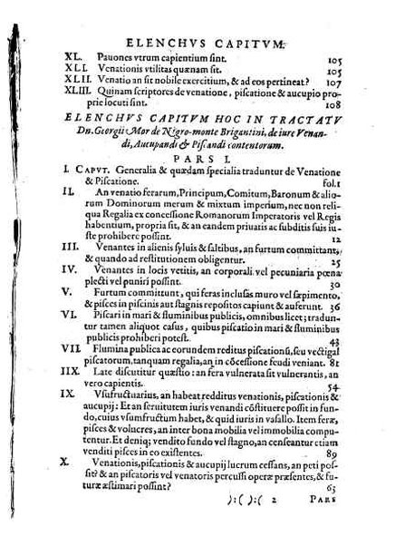 Tractatus 3. clarissimorum virorum, D. Friderici Pruckmanni, Sebastiani Medices Florentini, et D. Georgii Mor, de Nigro-monte Brigantini, vtiles, quotidiani & summe necessarii. De venatione, piscatione & aucupio. In quibus tota materia de iure venandi, aucupandi & piscandi non solum exactissime, sed & doctissime ac solidissime quoad forum, tractatur & deciditur in gratiam eorum, qui hisce egregijs exercitationum generibus delectantur