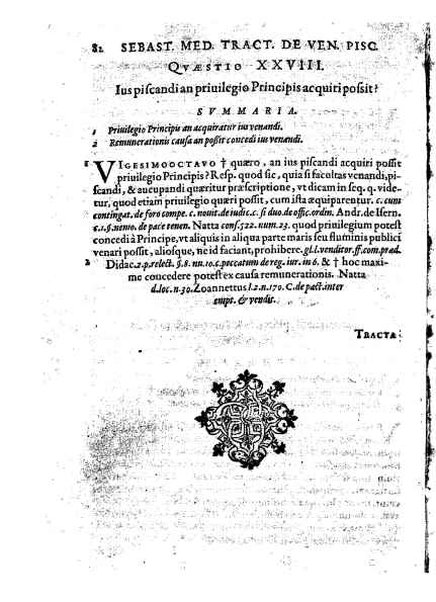 Tractatus 3. clarissimorum virorum, D. Friderici Pruckmanni, Sebastiani Medices Florentini, et D. Georgii Mor, de Nigro-monte Brigantini, vtiles, quotidiani & summe necessarii. De venatione, piscatione & aucupio. In quibus tota materia de iure venandi, aucupandi & piscandi non solum exactissime, sed & doctissime ac solidissime quoad forum, tractatur & deciditur in gratiam eorum, qui hisce egregijs exercitationum generibus delectantur