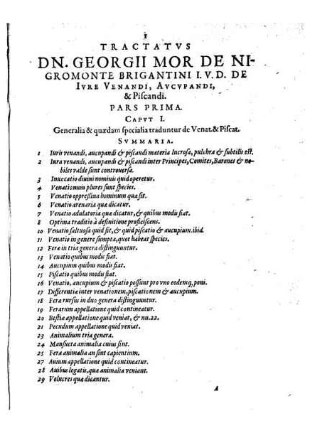 Tractatus 3. clarissimorum virorum, D. Friderici Pruckmanni, Sebastiani Medices Florentini, et D. Georgii Mor, de Nigro-monte Brigantini, vtiles, quotidiani & summe necessarii. De venatione, piscatione & aucupio. In quibus tota materia de iure venandi, aucupandi & piscandi non solum exactissime, sed & doctissime ac solidissime quoad forum, tractatur & deciditur in gratiam eorum, qui hisce egregijs exercitationum generibus delectantur