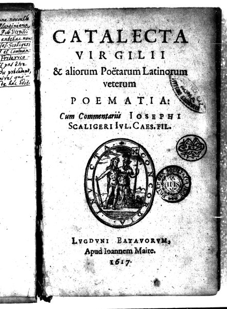 Catalecta Virgilii & aliorum poëtarum Latinorum veterum poematia: cum commentariis Iosephi Scaligeri Iul. Caes. fil