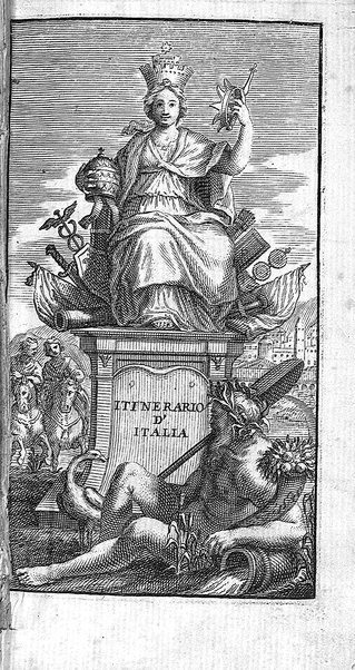Il nuouo itinerario d'Italia di Francesco Scotti ora corretto, supplito, & accresciuto di molte erudizioni istoriche, e di figure in rame; nel quale si descriuono li viaggi principali della medesima, gli stati, città, isole, porti, fortezze & altri luoghi, e loro curiosità e distanze; con la notizia de' vescouati, e arciuescouati compresi in essa