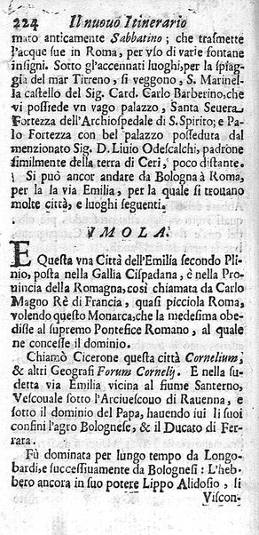 Il nuouo itinerario d'Italia di Francesco Scotti ora corretto, supplito, & accresciuto di molte erudizioni istoriche, e di figure in rame; nel quale si descriuono li viaggi principali della medesima, gli stati, città, isole, porti, fortezze & altri luoghi, e loro curiosità e distanze; con la notizia de' vescouati, e arciuescouati compresi in essa