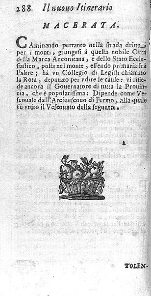 Il nuouo itinerario d'Italia di Francesco Scotti ora corretto, supplito, & accresciuto di molte erudizioni istoriche, e di figure in rame; nel quale si descriuono li viaggi principali della medesima, gli stati, città, isole, porti, fortezze & altri luoghi, e loro curiosità e distanze; con la notizia de' vescouati, e arciuescouati compresi in essa