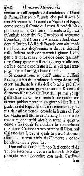 Il nuouo itinerario d'Italia di Francesco Scotti ora corretto, supplito, & accresciuto di molte erudizioni istoriche, e di figure in rame; nel quale si descriuono li viaggi principali della medesima, gli stati, città, isole, porti, fortezze & altri luoghi, e loro curiosità e distanze; con la notizia de' vescouati, e arciuescouati compresi in essa