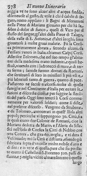 Il nuouo itinerario d'Italia di Francesco Scotti ora corretto, supplito, & accresciuto di molte erudizioni istoriche, e di figure in rame; nel quale si descriuono li viaggi principali della medesima, gli stati, città, isole, porti, fortezze & altri luoghi, e loro curiosità e distanze; con la notizia de' vescouati, e arciuescouati compresi in essa