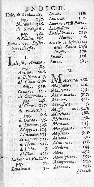 Il nuouo itinerario d'Italia di Francesco Scotti ora corretto, supplito, & accresciuto di molte erudizioni istoriche, e di figure in rame; nel quale si descriuono li viaggi principali della medesima, gli stati, città, isole, porti, fortezze & altri luoghi, e loro curiosità e distanze; con la notizia de' vescouati, e arciuescouati compresi in essa