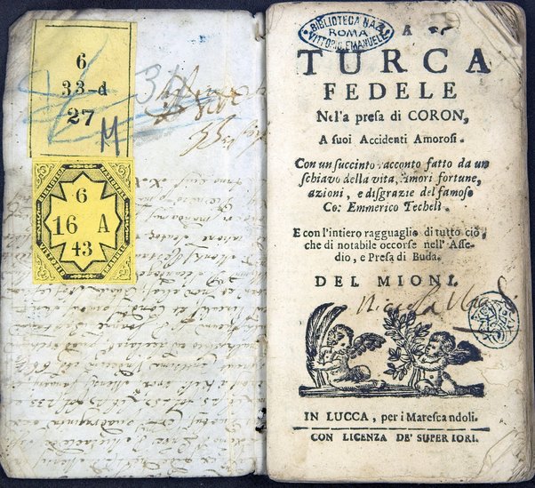 La Turca fedele nella presa di Coron, a suoi accidenti amorosi. Con un succinto racconto fatto da un schiavo della vita, amori fortune, azioni, e disgrazie del famoso co. Emmerico Techelì. E con l'intiero ragguaglio di tutto ciò, che di notabile occorse nell'assedio, e presa di Buda. Del Mioni