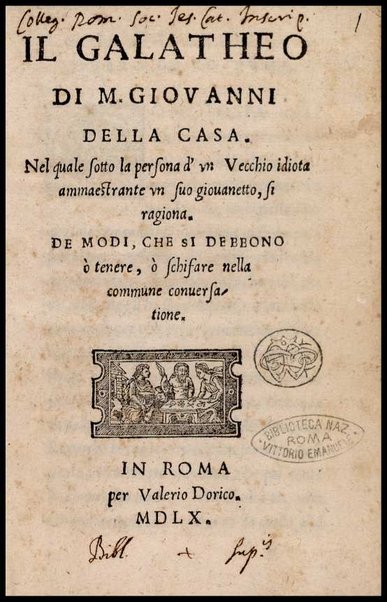 Il galatheo di m. Giouanni della Casa. Nel quale sotto la persona d'vn vecchio idiota ammaestrante vn suo giouanetto, si ragiona. De modi, che si debbono ò tenere, ò schifare nella commune conuersatione