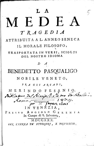 1: La Medea tragedia attribuita a L. Anneo Seneca il morale filosofo, trasportata in versi, sciolti del nostro idioma da Benedetto Pasqualigo ...