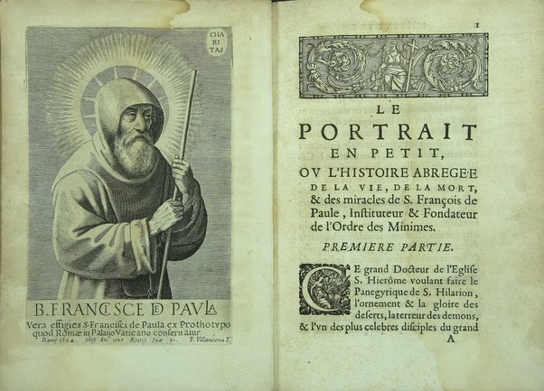Le Portrait en petit de s. Francois de Paule, instituteur et fondateur de l'Ordre des minimes: ou l'histoire abregee de sa vie, de sa mort, & de ses miracles. ... Par F. Hilarion de Coste religieux de l'Ordre