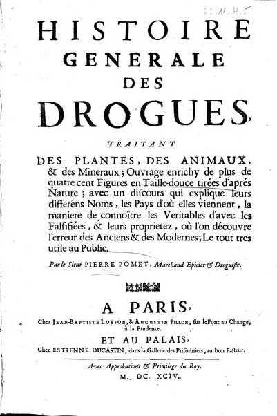 Histoire generale des drogues, traitant des plantes, des animaux, & des mineraux; ...par le sieur Pierre Pomet, ...