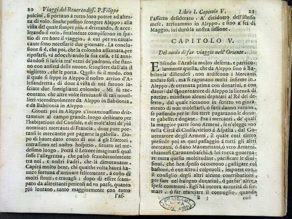 Viaggi orientali del reuerendiss. p. Filippo della SS. Trinità Generale de' Carmelitani scalzi. Da lui composti nella lingua latina e nuouamente tradotti nell'italiana da vn padre del medesimo ordine. Ne' quali si descriuono varij successi, molti regni dell'Oriente, monti, mari, e fiumi, la successione de' prencipi dominanti, i popoli christiani & infedeli che stanno in quelle parti. ... Con alcune cose di nuouo aggiunte per consiglio dell'autore