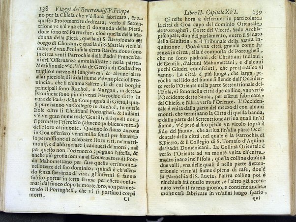 Viaggi orientali del reuerendiss. p. Filippo della SS. Trinità Generale de' Carmelitani scalzi. Da lui composti nella lingua latina e nuouamente tradotti nell'italiana da vn padre del medesimo ordine. Ne' quali si descriuono varij successi, molti regni dell'Oriente, monti, mari, e fiumi, la successione de' prencipi dominanti, i popoli christiani & infedeli che stanno in quelle parti. ... Con alcune cose di nuouo aggiunte per consiglio dell'autore