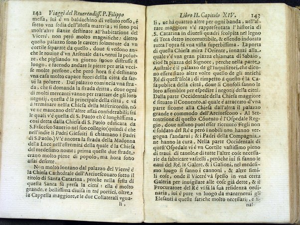 Viaggi orientali del reuerendiss. p. Filippo della SS. Trinità Generale de' Carmelitani scalzi. Da lui composti nella lingua latina e nuouamente tradotti nell'italiana da vn padre del medesimo ordine. Ne' quali si descriuono varij successi, molti regni dell'Oriente, monti, mari, e fiumi, la successione de' prencipi dominanti, i popoli christiani & infedeli che stanno in quelle parti. ... Con alcune cose di nuouo aggiunte per consiglio dell'autore