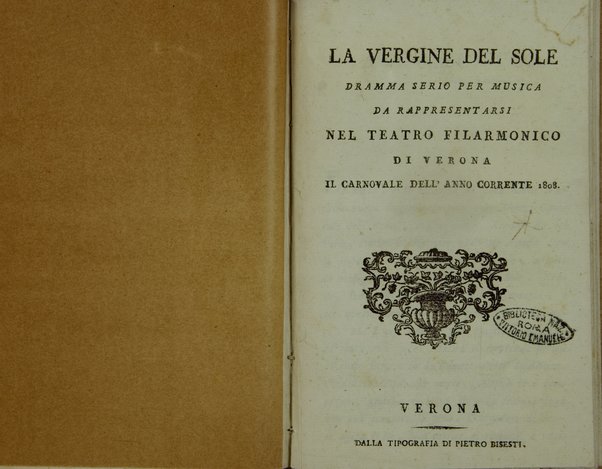 La vergine del sole dramma serio per musica da rappresentarsi nel teatro Filarmonico di Verona il carnovale dell'anno corrente 1808