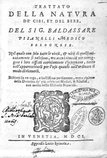 Trattato della natura de' cibi, et del bere, del sig. Baldassarre Pisanelli medico bolognese. ...
