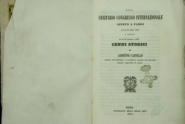 Sul sanitario congresso internazionale aperto a Parigi nel di 23 luglio 1851 e chiuso nel di 19 gennaio 1852 : cenni storici / di Agostino Cappello