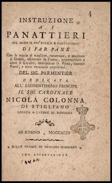 Instruzione a i panattieri di citta' e di campagna sul modo il piu' facile e vantaggioso di far pane con le regole di scegliere, conservare e macinare il grano, di mantener la farina, di apparecchiare ed usare il lievito... Del signor Parmentier regio censore ec. Traduzione dal francese