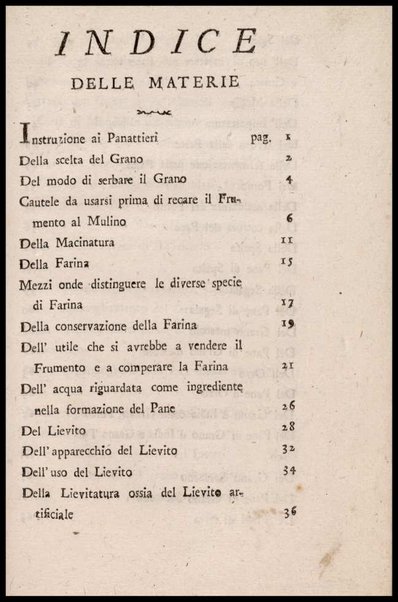 Instruzione a i panattieri di citta' e di campagna sul modo il piu' facile e vantaggioso di far pane con le regole di scegliere, conservare e macinare il grano, di mantener la farina, di apparecchiare ed usare il lievito... Del signor Parmentier regio censore ec. Traduzione dal francese