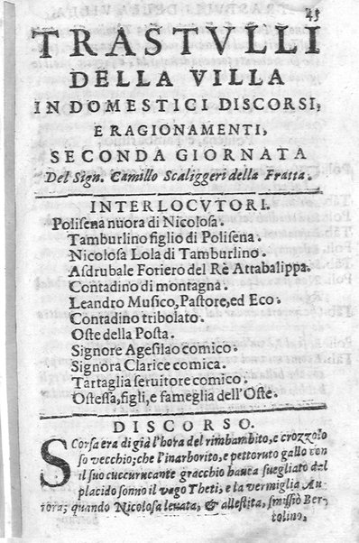 Trastulli della villa distinti in sette giornate, doue si legono in discorsi, e ragionamenti nouelle morali, motteggi arguti ... curiosità dramatica del Sig. Camillo Scaliggeri dalla Fratta, l'Academico Vario. Con due tauole, vna delle nouelle, e l'altra delle cose più notabili