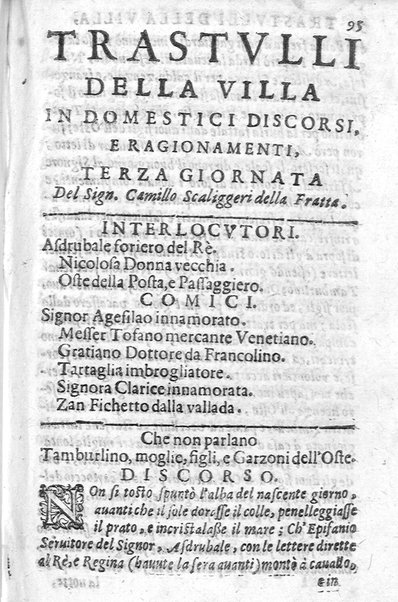 Trastulli della villa distinti in sette giornate, doue si legono in discorsi, e ragionamenti nouelle morali, motteggi arguti ... curiosità dramatica del Sig. Camillo Scaliggeri dalla Fratta, l'Academico Vario. Con due tauole, vna delle nouelle, e l'altra delle cose più notabili