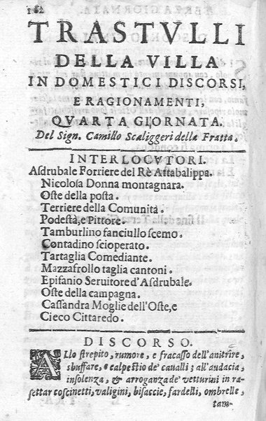 Trastulli della villa distinti in sette giornate, doue si legono in discorsi, e ragionamenti nouelle morali, motteggi arguti ... curiosità dramatica del Sig. Camillo Scaliggeri dalla Fratta, l'Academico Vario. Con due tauole, vna delle nouelle, e l'altra delle cose più notabili