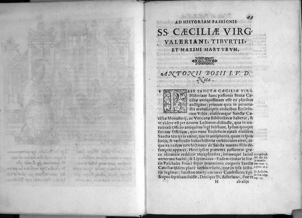Historia passionis B. Caeciliae virginis, Valeriani, Tiburtij, et Maximi martyrum. Necnon Vrbani, et Lucij pontificum, et mart. vitae. Atque Paschalis papae 1. literae de eorundem sanctorum corporum inuentione, & in vrbem translatione. Omnia ex antiquissimis nobilium vrbis bibliothecarum manuscriptis exemplaribus ab Antonio Bosio I.V.D. fideliter, accuratèque deprompta, notisque illustrata, et nunc in lucem edita. Accedit relatio eorundem sanctorum corporum nouae inuentionis, & repositionis sub Clemente 8. ...