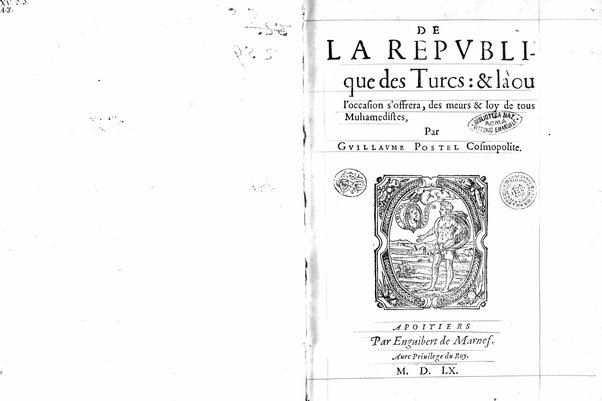 De la republique des Turcs: & là ou l'occasion s'offrera, des meurs & loy de tous Mohamedistes, par Guillaume Postel cosmopolite