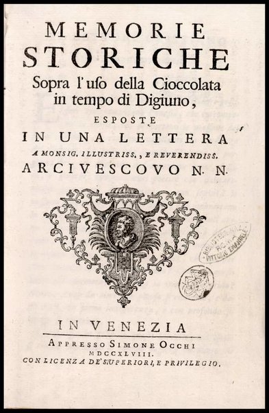 Memorie storiche sopra l'uso della cioccolata in tempo di digiuno, esposte in una lettera a monsig. illustriss., e reverendiss. arcivescovo N. N