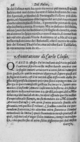 Dell'historia de i semplici aromati. Et altre cose che vengono portate dall'Indie Orientali pertinenti all'vso della medicina. Di don Garzia da L'Horto medico portughese, con alcune breui annotationi di Carlo Clusio. Parte prima diuisa in quattro libri. Et due altri libri parimente di quelle cose che si portano dall'Indie Occidentali. Con vn trattato della neue & del beuer fresco. Di Nicolò Monardes medico di Siuiglia. Hora tradotti dalle loro lingue nella nostra italiana da M. Annibale Briganti, ...