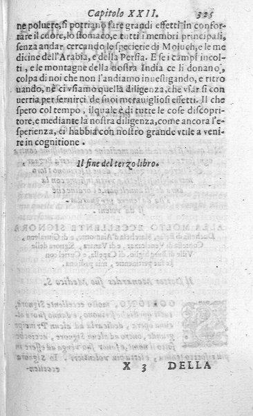 Dell'historia de i semplici aromati. Et altre cose che vengono portate dall'Indie Orientali pertinenti all'vso della medicina. Di don Garzia da L'Horto medico portughese, con alcune breui annotationi di Carlo Clusio. Parte prima diuisa in quattro libri. Et due altri libri parimente di quelle cose che si portano dall'Indie Occidentali. Con vn trattato della neue & del beuer fresco. Di Nicolò Monardes medico di Siuiglia. Hora tradotti dalle loro lingue nella nostra italiana da M. Annibale Briganti, ...