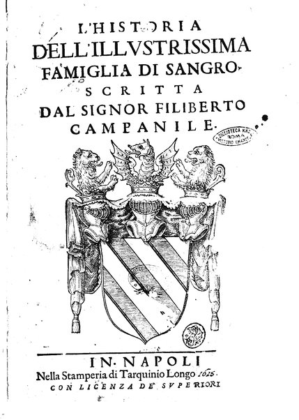 L'historia dell'illustrissima famiglia di Sangro. Scritta dal signor Filiberto Campanile