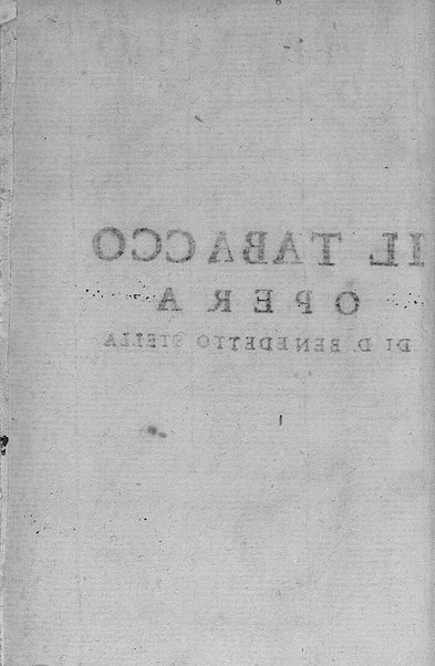 Il tabacco opera di d. Benedetto Stella da Ciuita Castellana M.D.S.B. nella quale si tratta dell'origine, historia, coltura, preparatione, qualità, natura, virtù & vso in fumo, in polvere, in foglia, in lambitiuo, et in medicina della pianta volgarmente detta tabacco ...