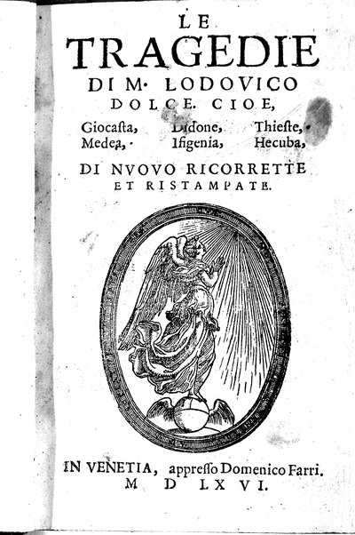 Le tragedie di m. Lodouico Dolce. Cioe, Giocasta, Medea, Didone, Ifigenia, Thieste, Hecuba